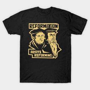 Martin Luther and Jean Calvin. Reformation. Always reforming. T-Shirt